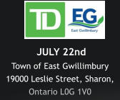 JULY 22nd Town of East Gwillimbury 19000 Leslie Street, Sharon, Ontario L0G 1V0